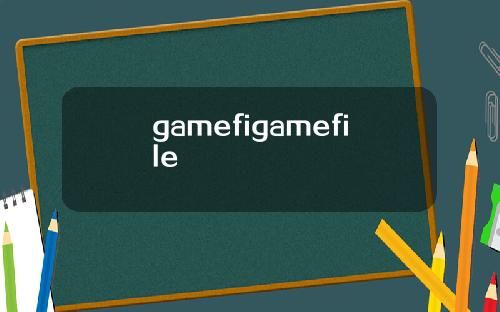 gamefigamefile
